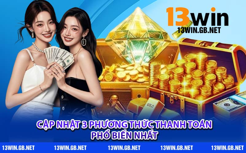 Cập nhật 3 phương thức thanh toán phổ biến nhất