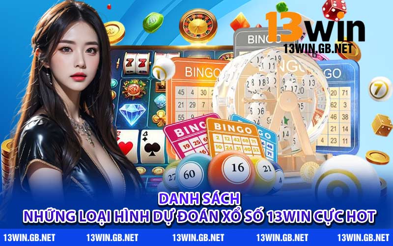 Danh sách những loại hình dự đoán xổ số 13WIN cực hot