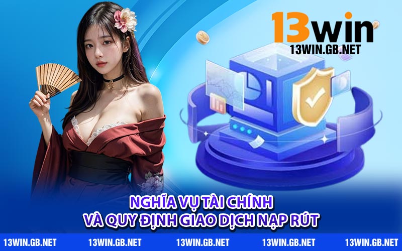 Nghĩa vụ tài chính và quy định giao dịch nạp rút