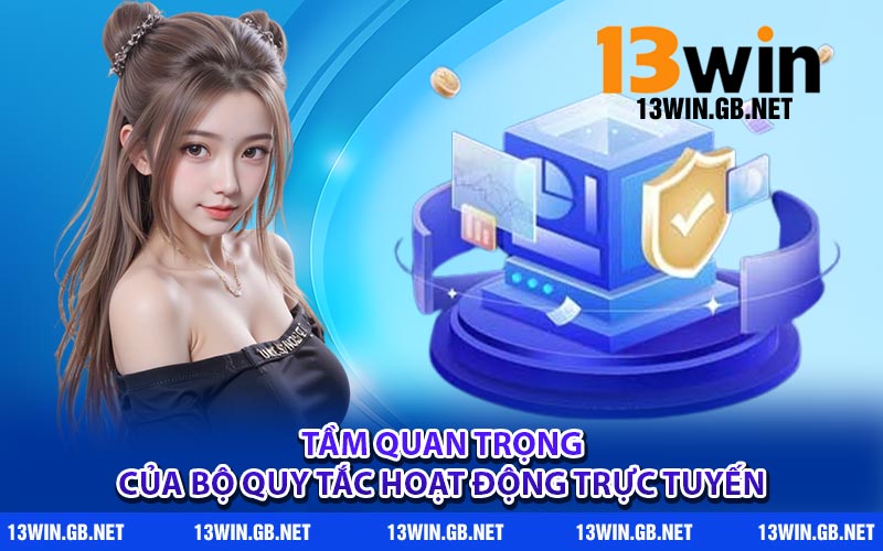 Tầm quan trọng của bộ quy tắc hoạt động trực tuyến